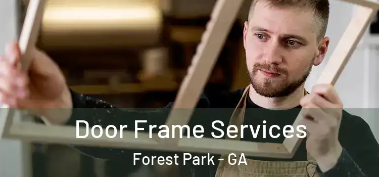 Door Frame Services Forest Park - GA