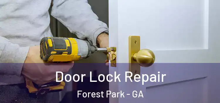 Door Lock Repair Forest Park - GA