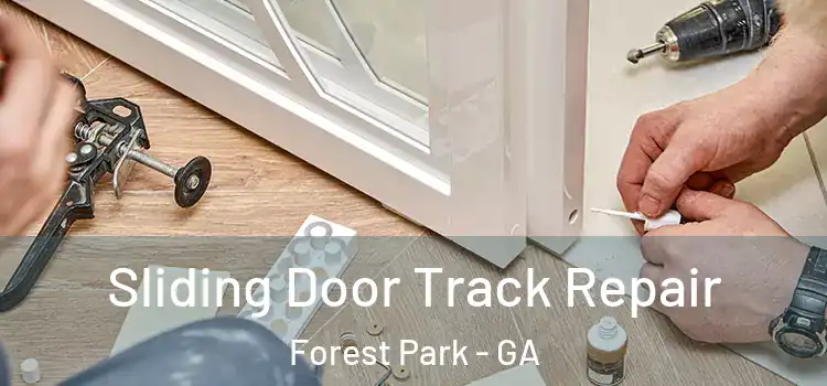 Sliding Door Track Repair Forest Park - GA